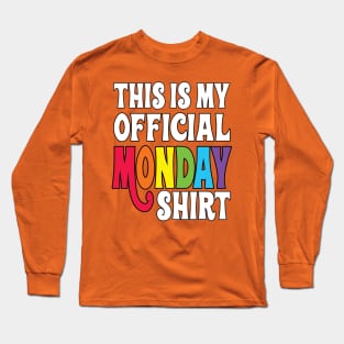 This is my official Monday shirt Long Sleeve T-Shirt